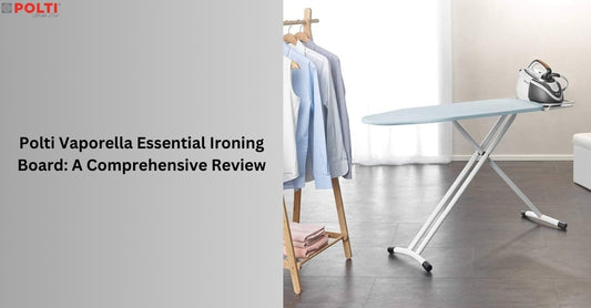 Polti Vaporella Essential Ironing Board: A Comprehensive Review