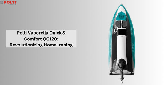 Polti Vaporella Quick & Comfort QC120: Revolutionizing Home Ironing