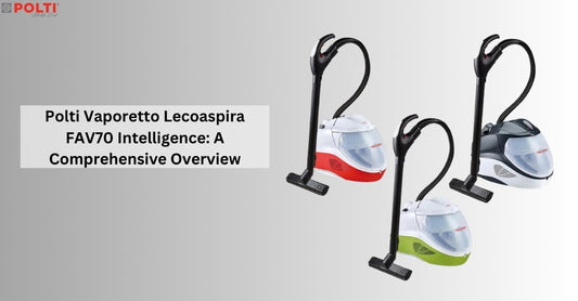 Polti Vaporetto Lecoaspira FAV70 Intelligence: A Comprehensive Overview